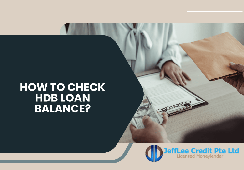 How to check HDB loan balance? - JeffLee Credit Pte Ltd